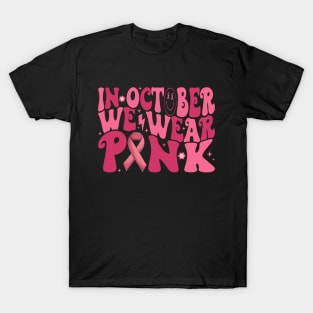 In October We Wear Pink Groovy Breast Cancer Awareness T-Shirt